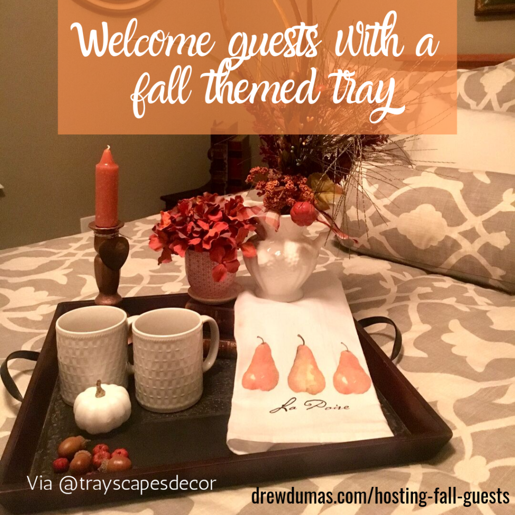 Tips for Hosting Fall Guests from Drew Dumas Realtor written by Tabitha Dumas